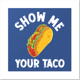 show me your taco2 Posters and Art